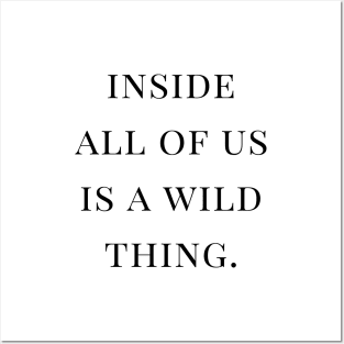 Inside all of us is a wild thing Quote Black Typography Posters and Art